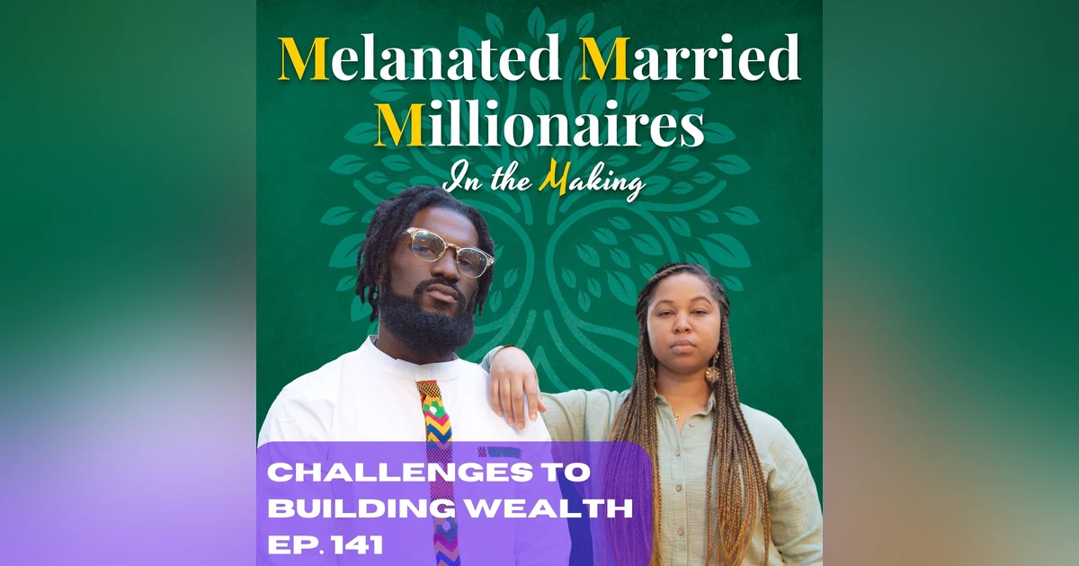 Challenges to Building Wealth | The M4 Show Ep. 141