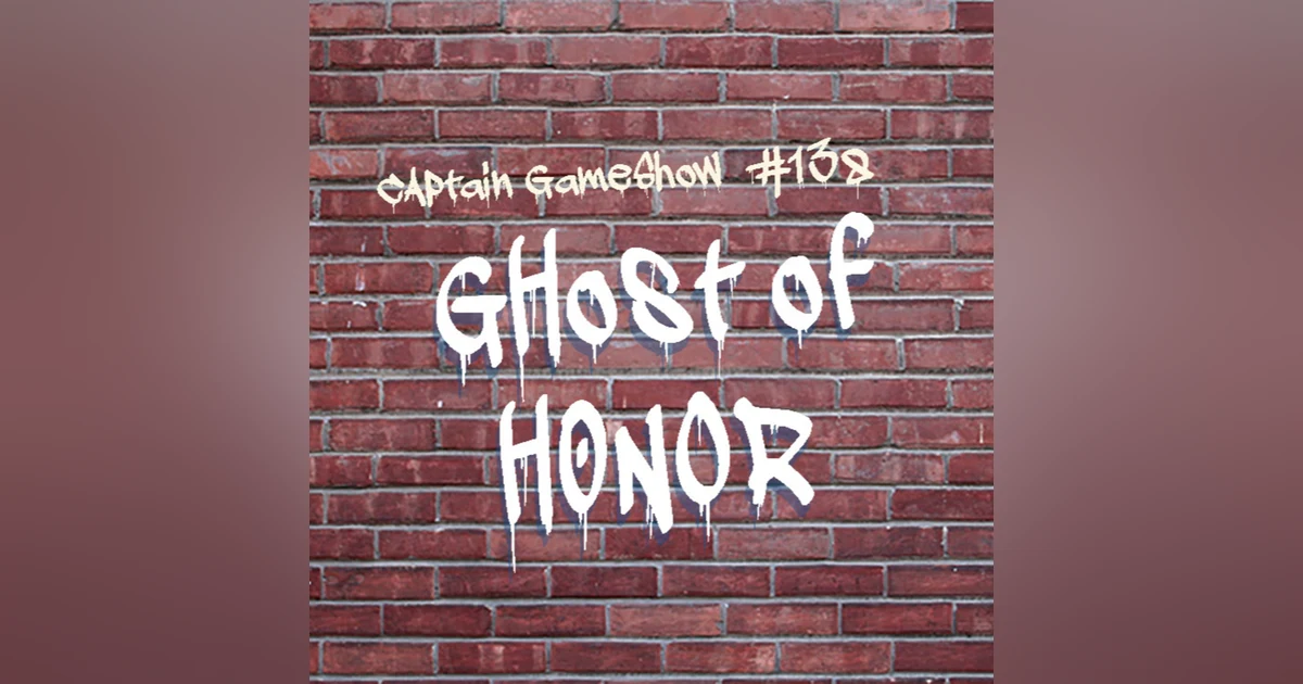 Episode 138: Ghost of Honor