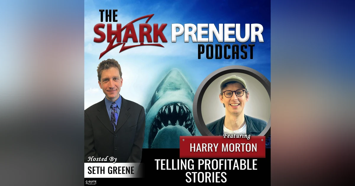 798: Telling Profitable Stories with Harry Morton