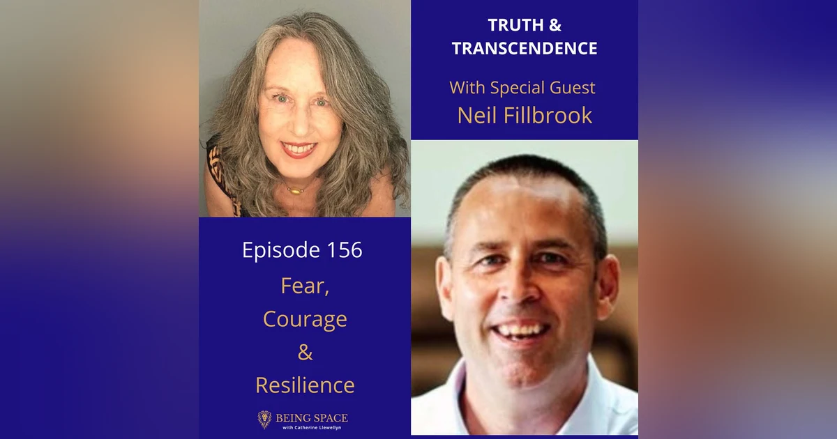 Ep 156: Neil Fillbrook ~ Fear, Courage & Resilience