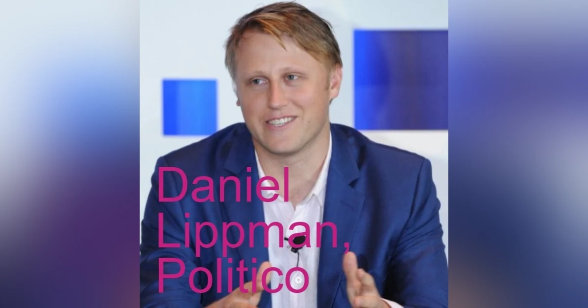 Daniel Lippman of Politico shares secrets of the Politico Playbook & other Washington insider details