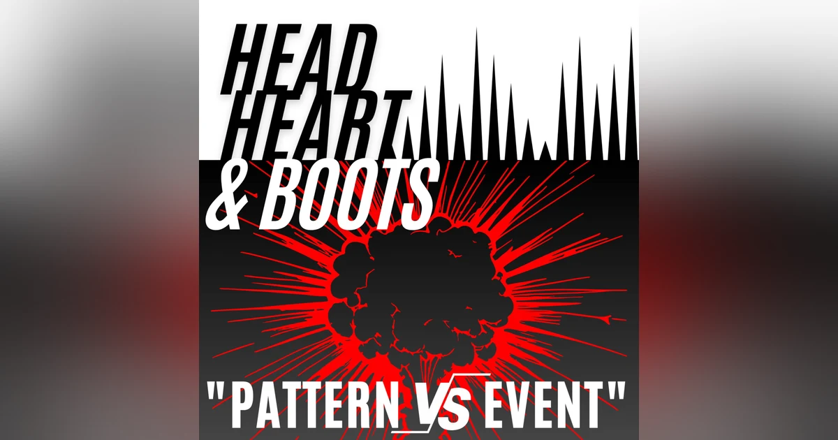 Ep 82 - "Patterns vs Events"