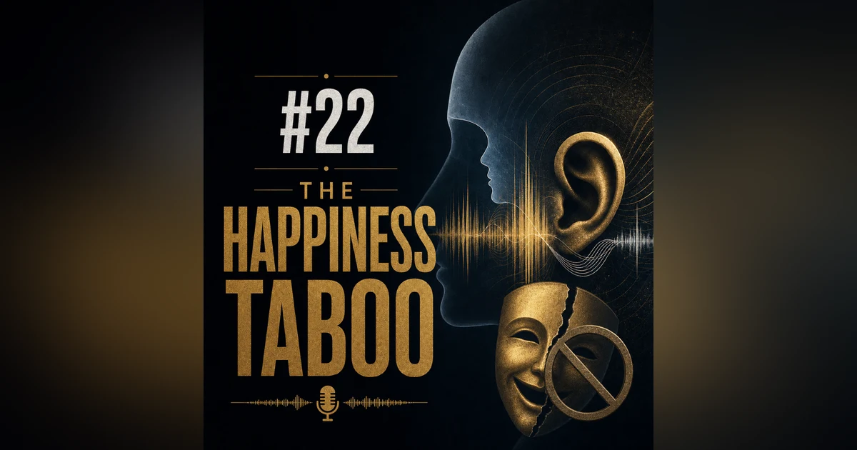 #22 The Happiness Taboo