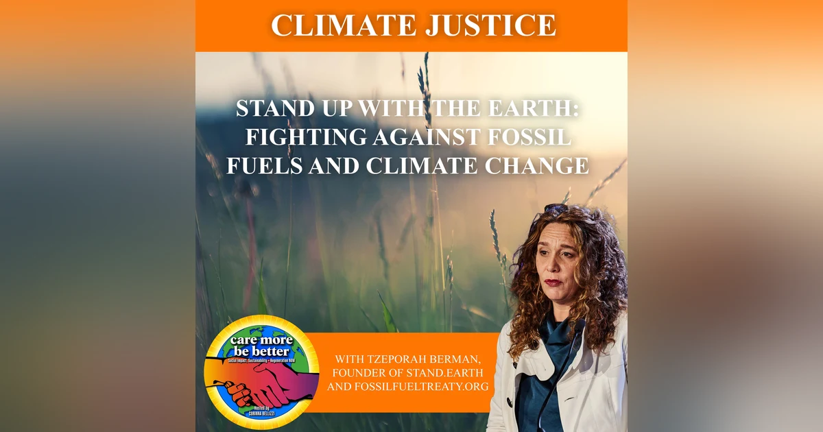 Stand Up With The Earth: Fighting Against Fossil Fuels And Climate Change With Tzeporah Berman, Founder Of Stand.earth And FossilFuelTreaty.org