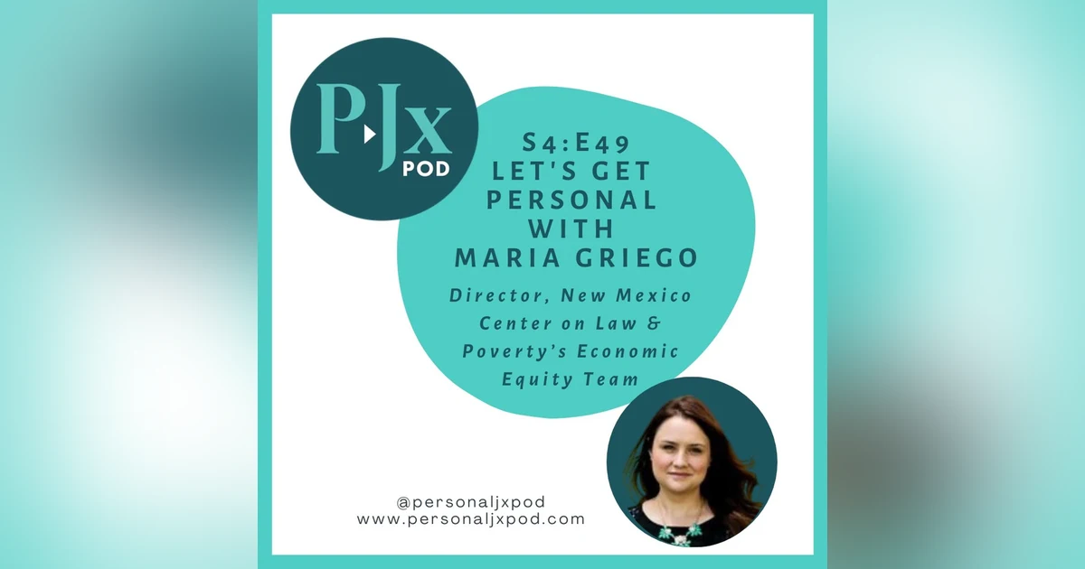 Let's Get Personal with Maria Griego, Director of the New Mexico Center on Law & Poverty’s Economic Equity Team