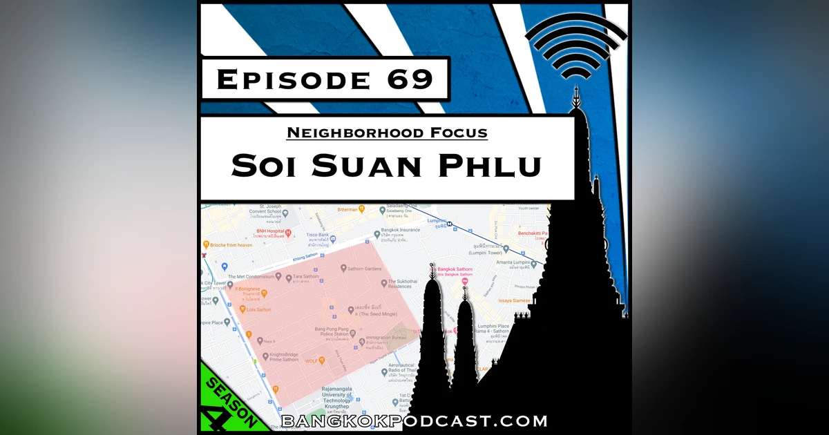 Neighborhood Focus: Soi Suan Phlu [S4.E69]