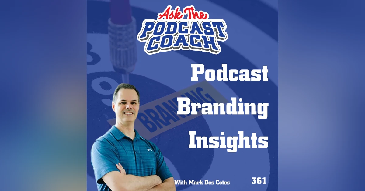 Podcast Branding Insights with Mark Des Cotes