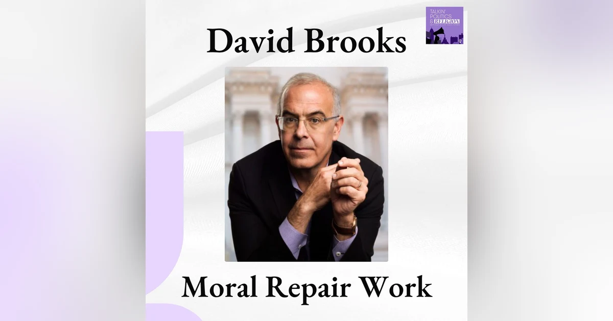 ICYMI: David Brooks on Moral Repair, Friendship, Faith, and the Inner Work of Democracy