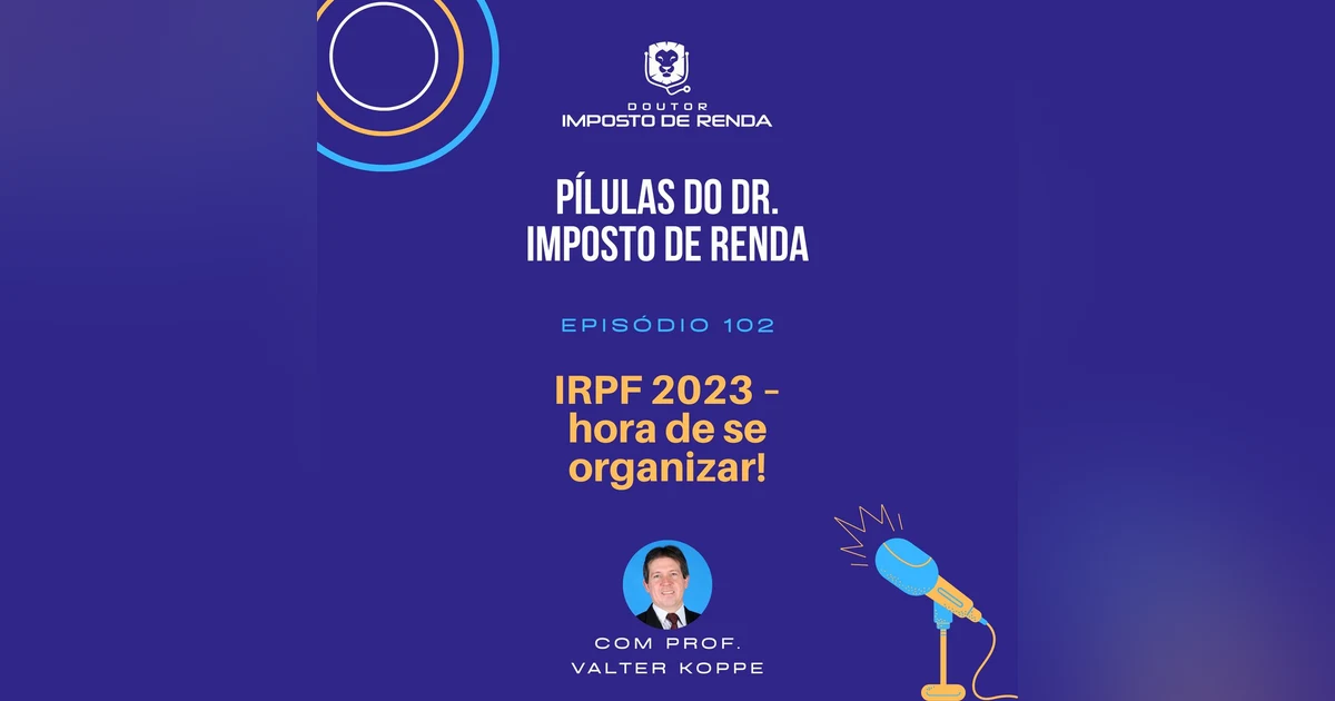 PDIR #102 – IRPF 2023 – hora de se organizar!