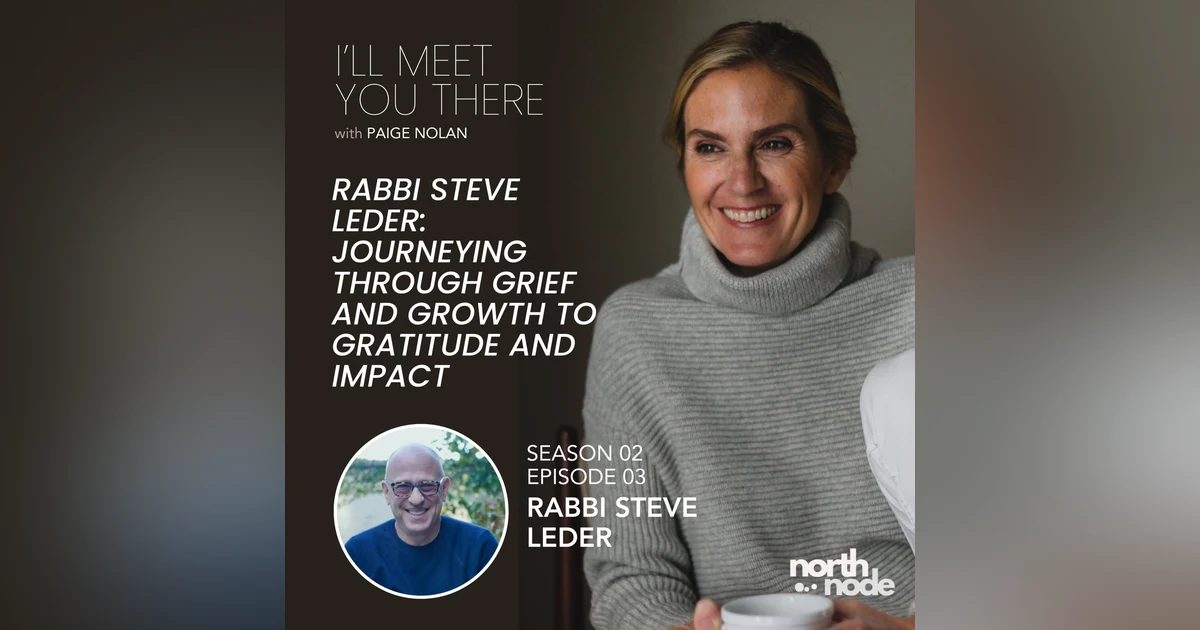 S2E3: Rabbi Steve Leder: Journeying through Grief and Growth to Gratitude and Impact