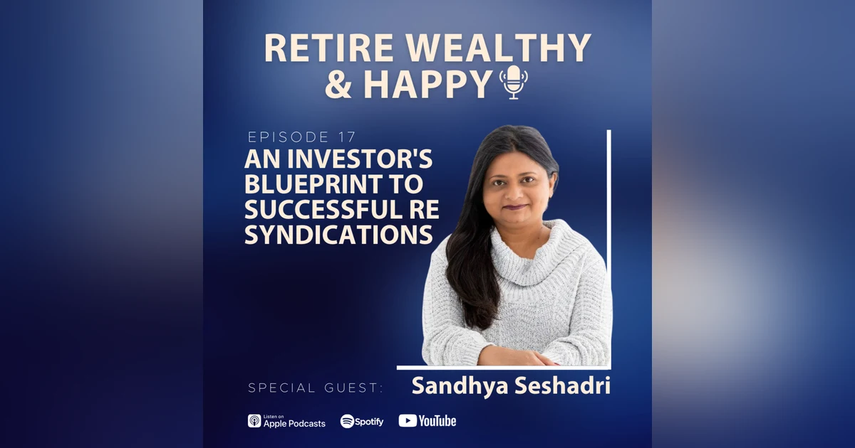 Ep17: An Investor's Blueprint to Successful RE Syndications with Sandhya Seshadri