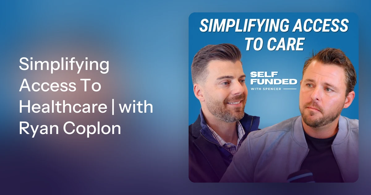 Simplifying Access To Healthcare | with Ryan Coplon