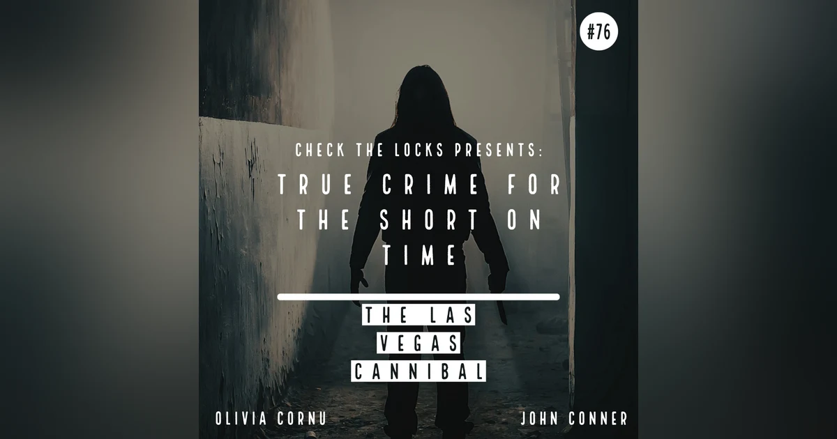 True Crime for the Short on Time: The Las Vegas Cannibal