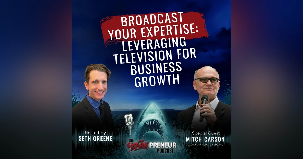 1065: Broadcast Your Expertise: Leveraging Television for Business Growth with Mitch Carson
