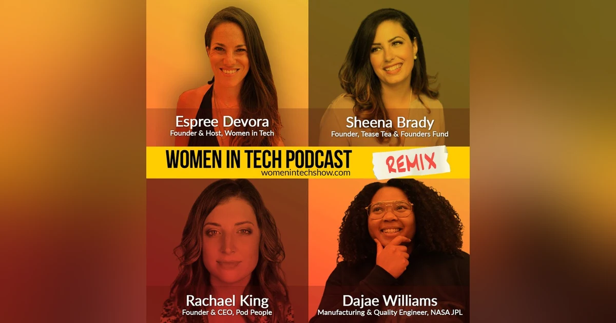 Remix: Rachael King, Dajae Williams, and Sheena Brady: Women In Tech