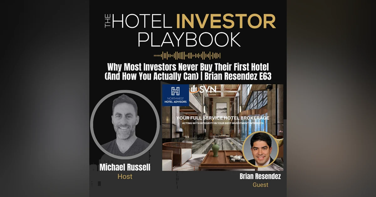 Why Most Investors Never Buy Their First Hotel (And How You Actually Can) | Brian Resendez E63