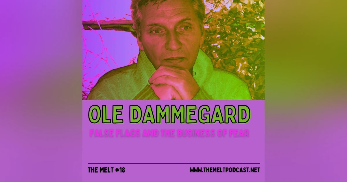 Ole Dammegard | False Flags and the Business of Fear