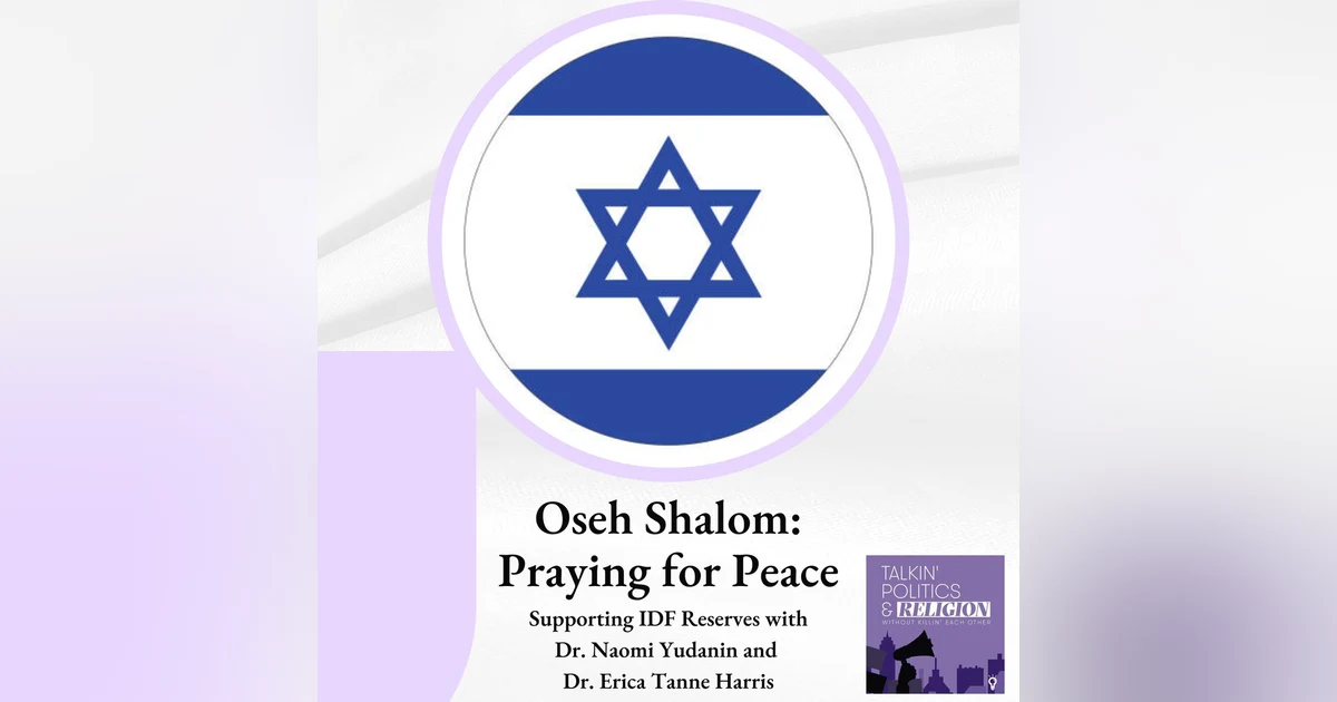 Oseh Shalom: Praying for Peace - Supporting IDF Reserves with Dr. Naomi Yudanin and  Dr. Erica Harris