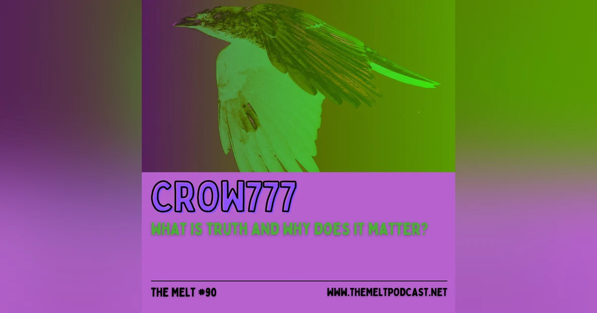 Crow777 | What Is Truth and Why Does It Matter?
