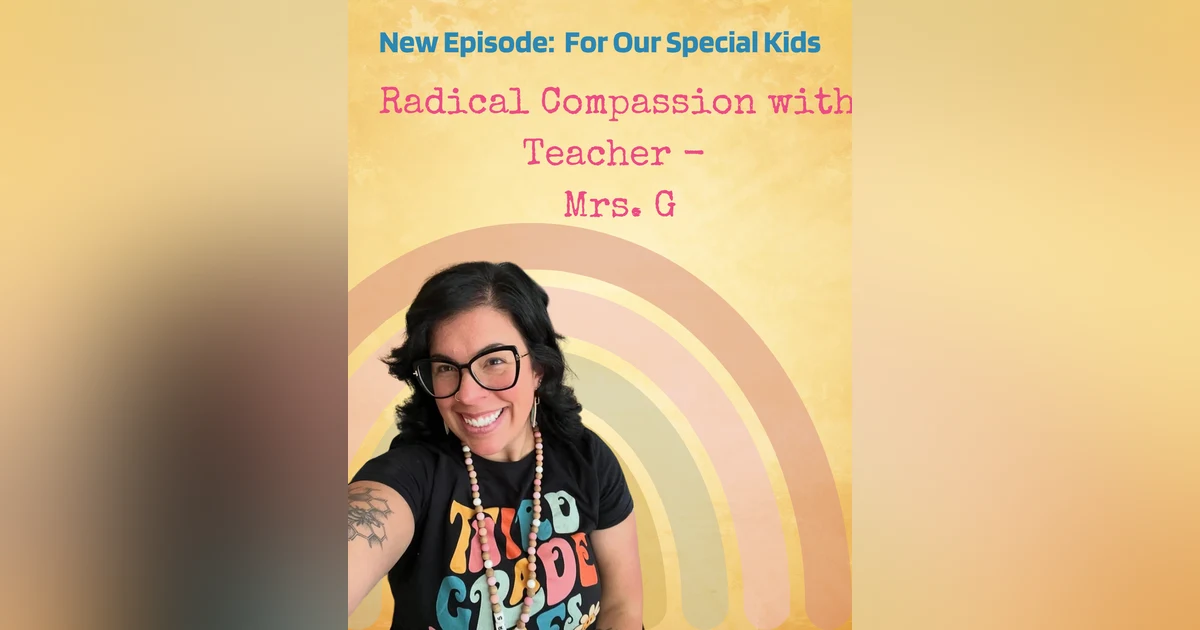 Radical Compassion with Teacher Mrs. G