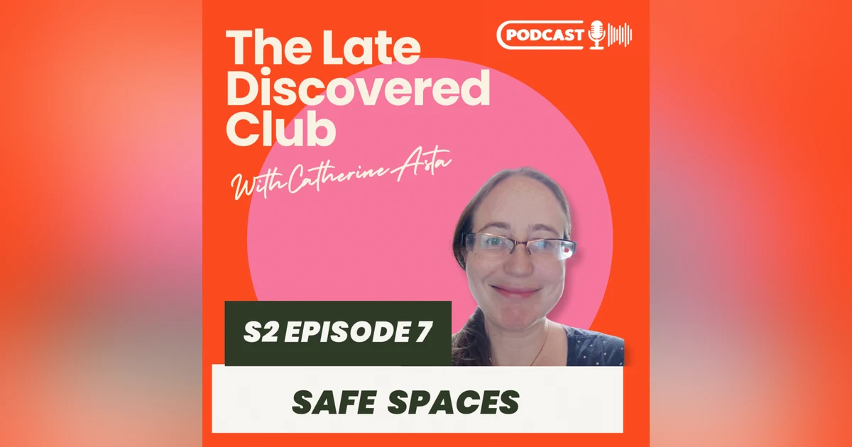 S2 Episode 7 - Safe Spaces