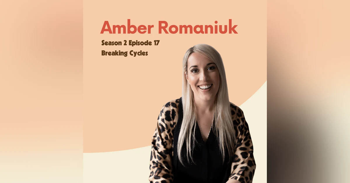Amber Romaniuk: Breaking Cycles