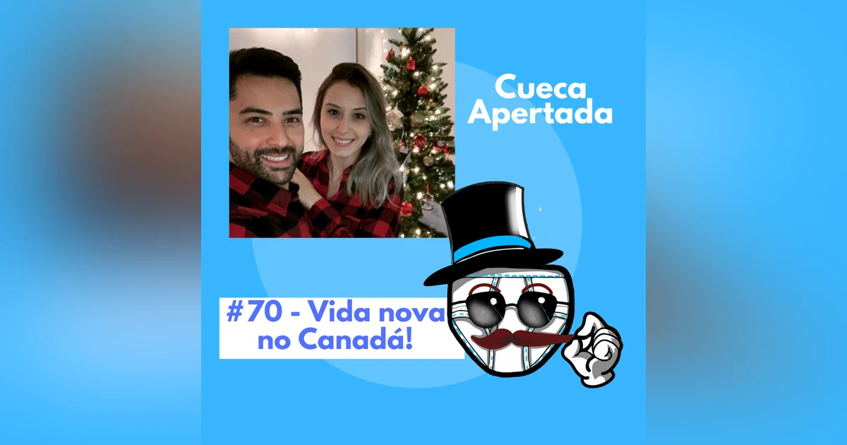 #70 – Vida nova no Canadá!