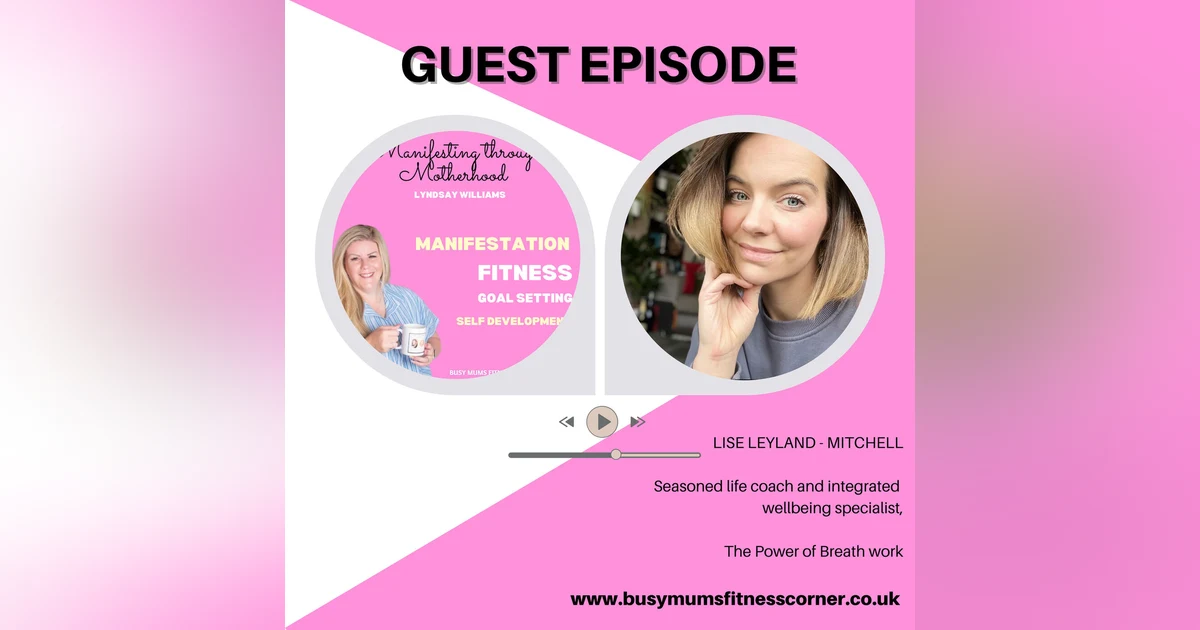 Guest Life Coach Lise-The benefits of breath work and mindfulness