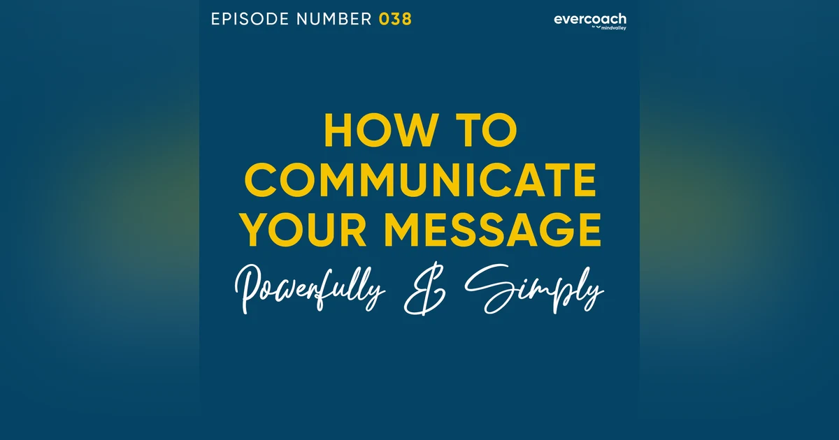 38. 3 Steps To Effectively Communicate Your Message