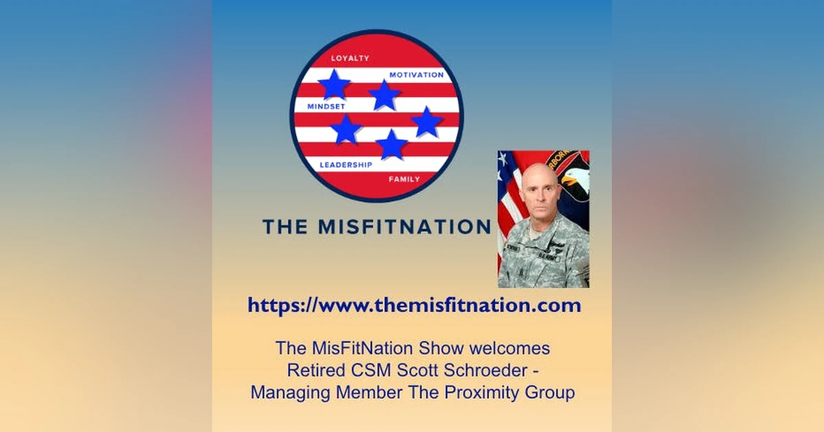 The MisFitNation Show chat with Retired CSM Scott Schroeder - Managing Member The Proximity Group
