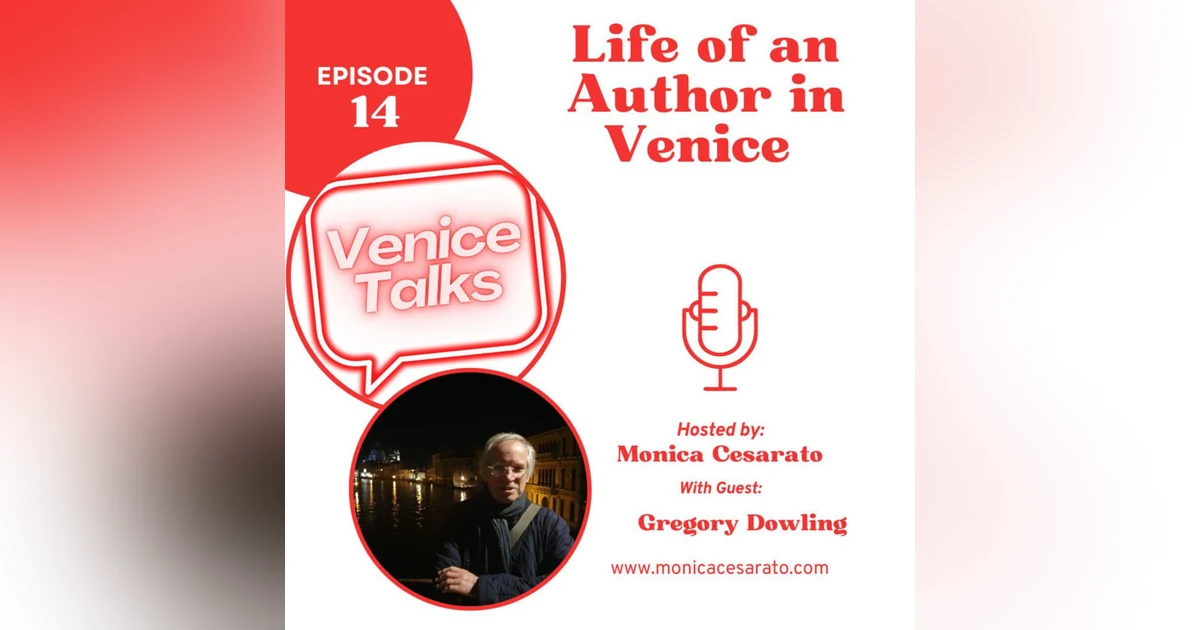 Ep.14 - Academic Shadows and Venetian Whispers: Crafting Mystery Novels in Venice. A chat with Gregory Dowling, author, translator, literary critic & Professor of Anglo-American Literature at the Università Ca' Foscari.