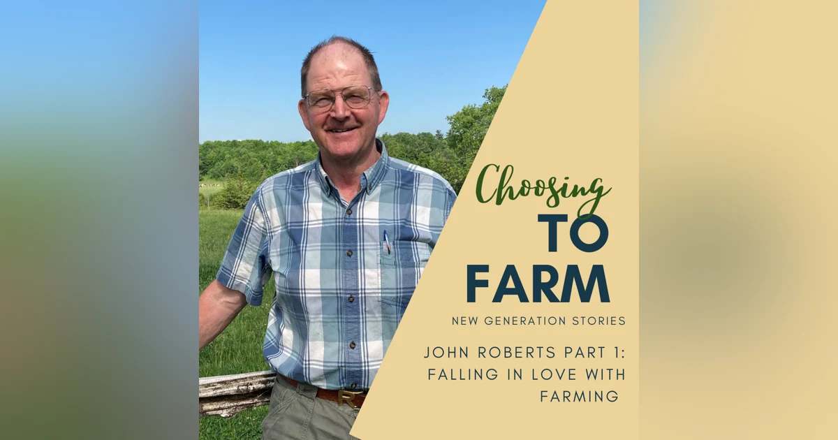 John Roberts Part 1: Falling in Love with Farming