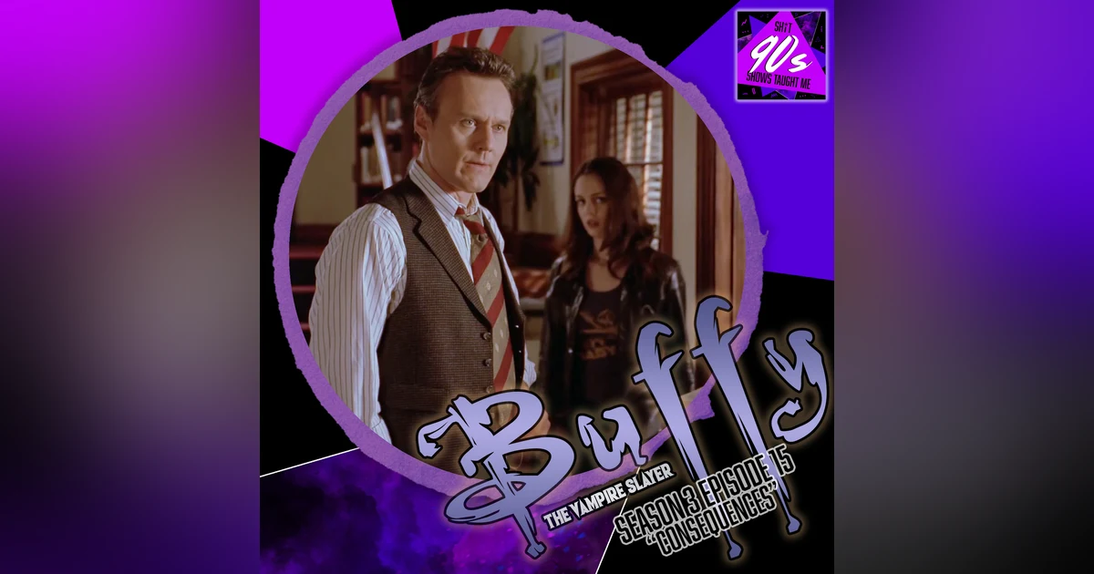Buffy the Vampire Slayer: Season 3 Episode 15 - Consequences
