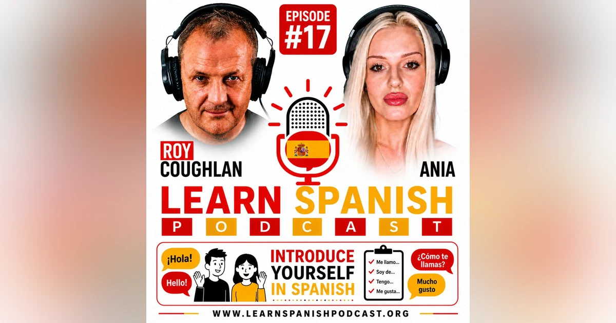 #17 Introduce Yourself in Spanish | Learn Spanish Podcast