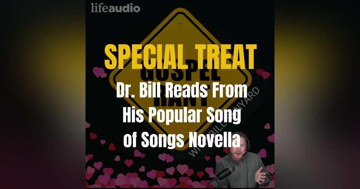 SPECIAL TREAT: Dr. Bill reads from his Song of Songs Novella (SOS11)