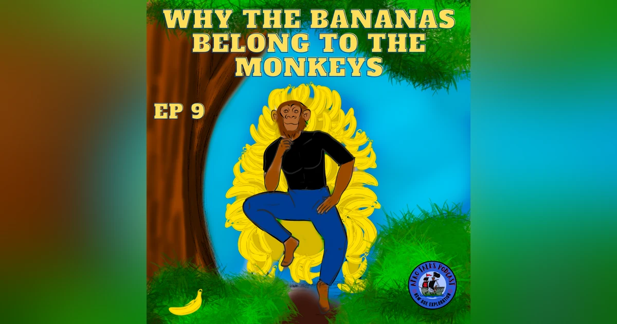 Why the Bananas Belong to the Monkeys
