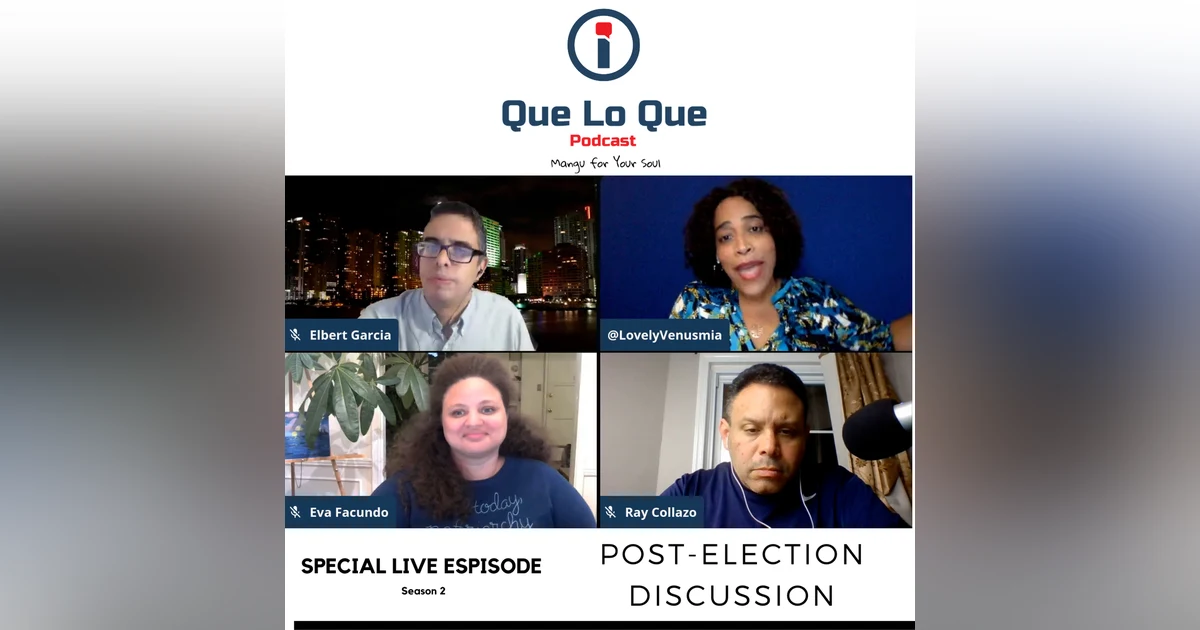 Que Me Dicen: Post Election Discussion