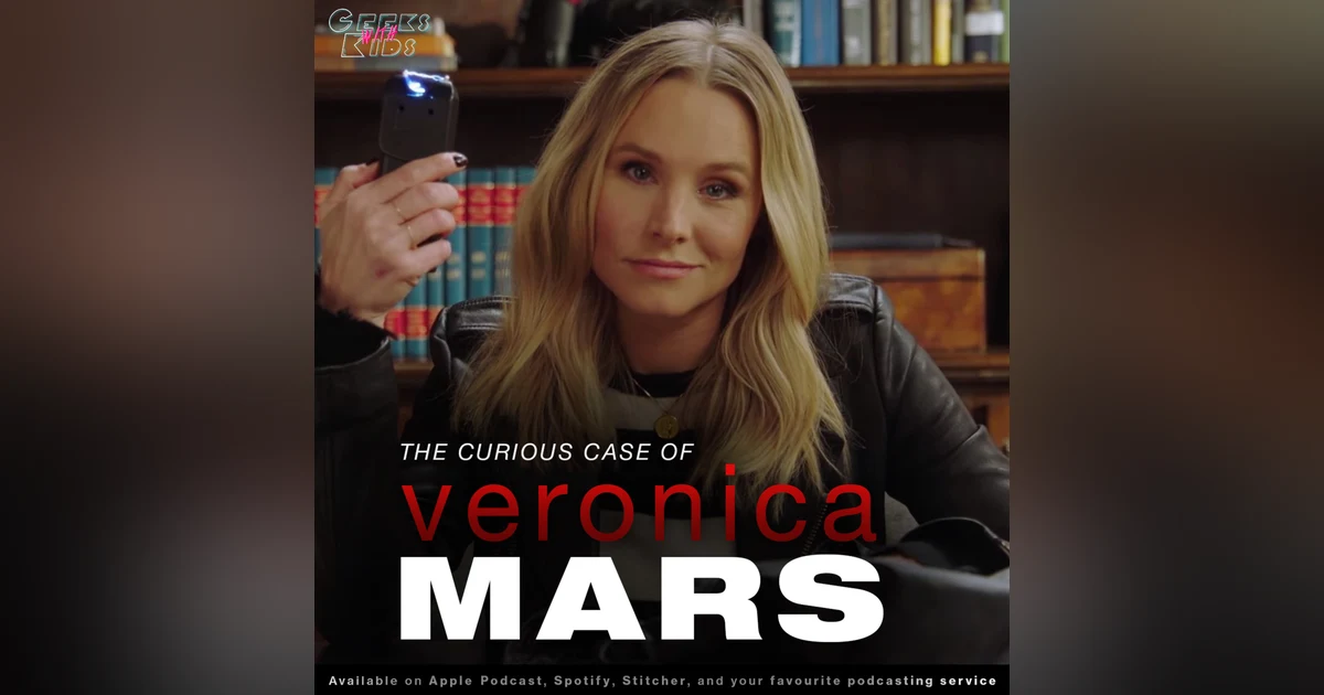 117 - The Curious Case of Veronica Mars