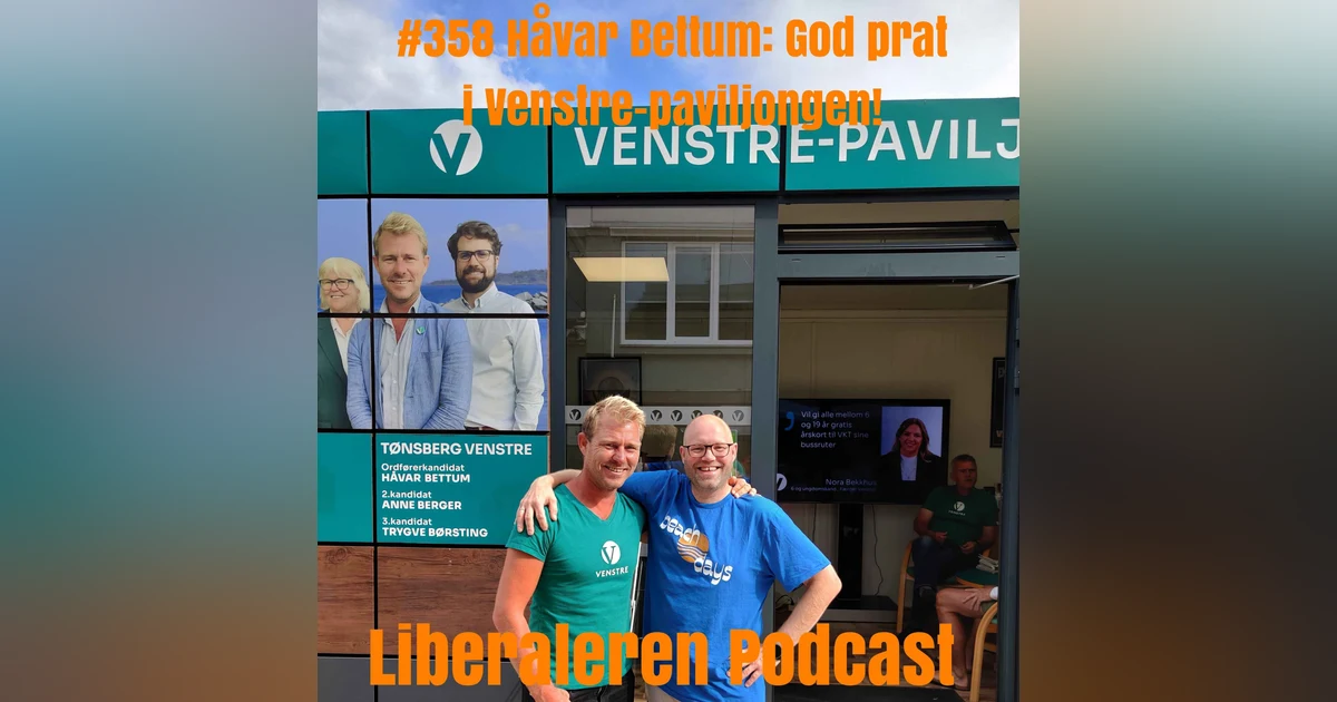 #358 Håvar Bettum: God prat i Venstre-paviljongen!