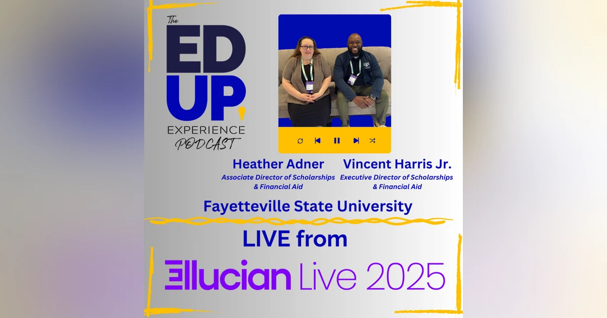 LIVE from Ellucian LIVE 2025 - w/ Heather Adner⁠, Associate Dir,, Scholarships & Financial Aid, & ⁠Vincent Harris Jr.⁠, Executive Dir., Scholarships & Financial Aid, ⁠Fayetteville State University⁠