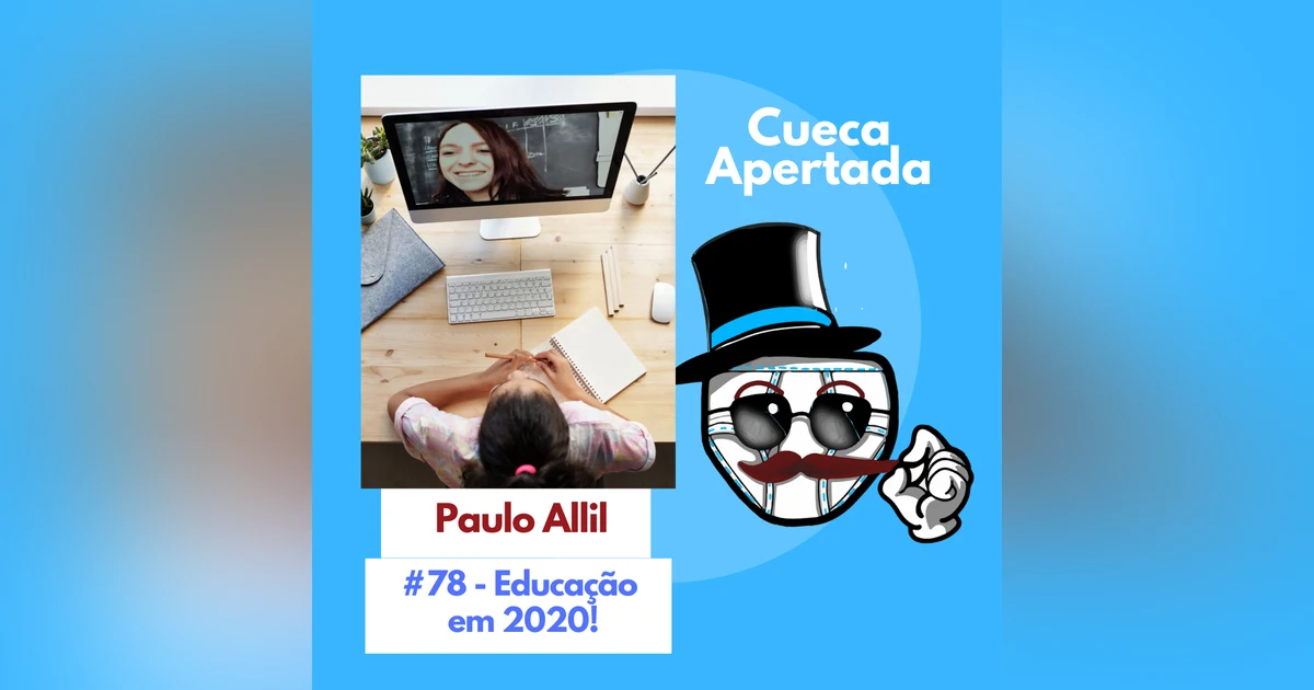 #78 – Educação em 2020! – Paulo Allil