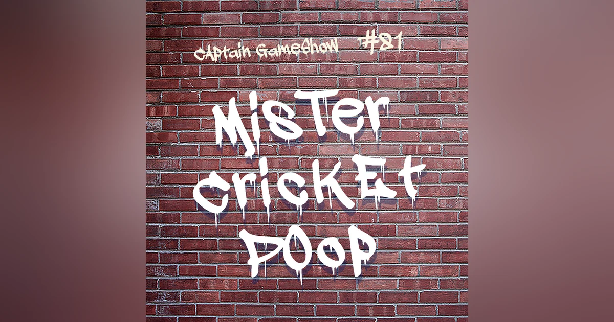Episode 81: Mr. Cricket Poop