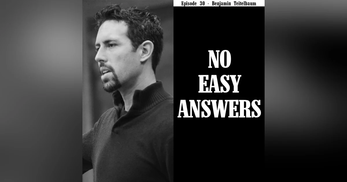Episode 30 - Pt. 2 War for Eternity with Benjamin Teitelbaum