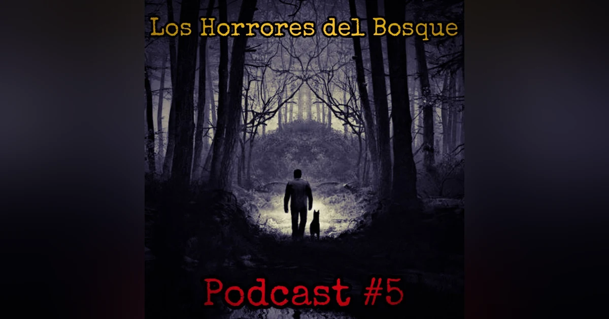 Los Horrores del Bosque / Podcast #5 voces de la cripta