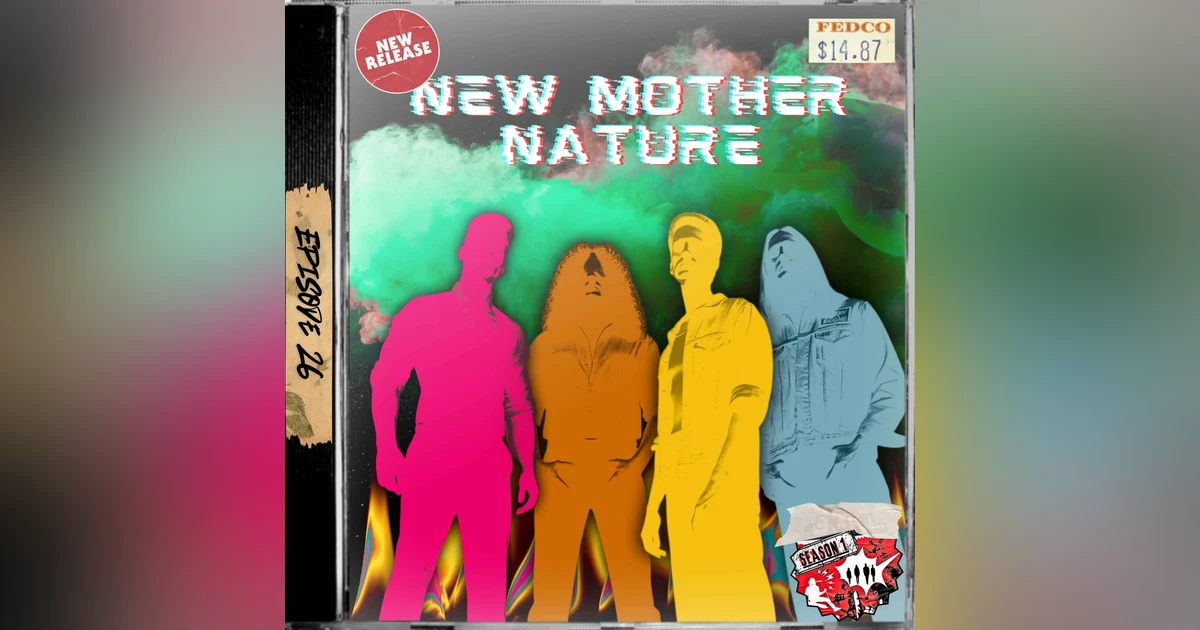 Ep. 26 - New Mother Nature