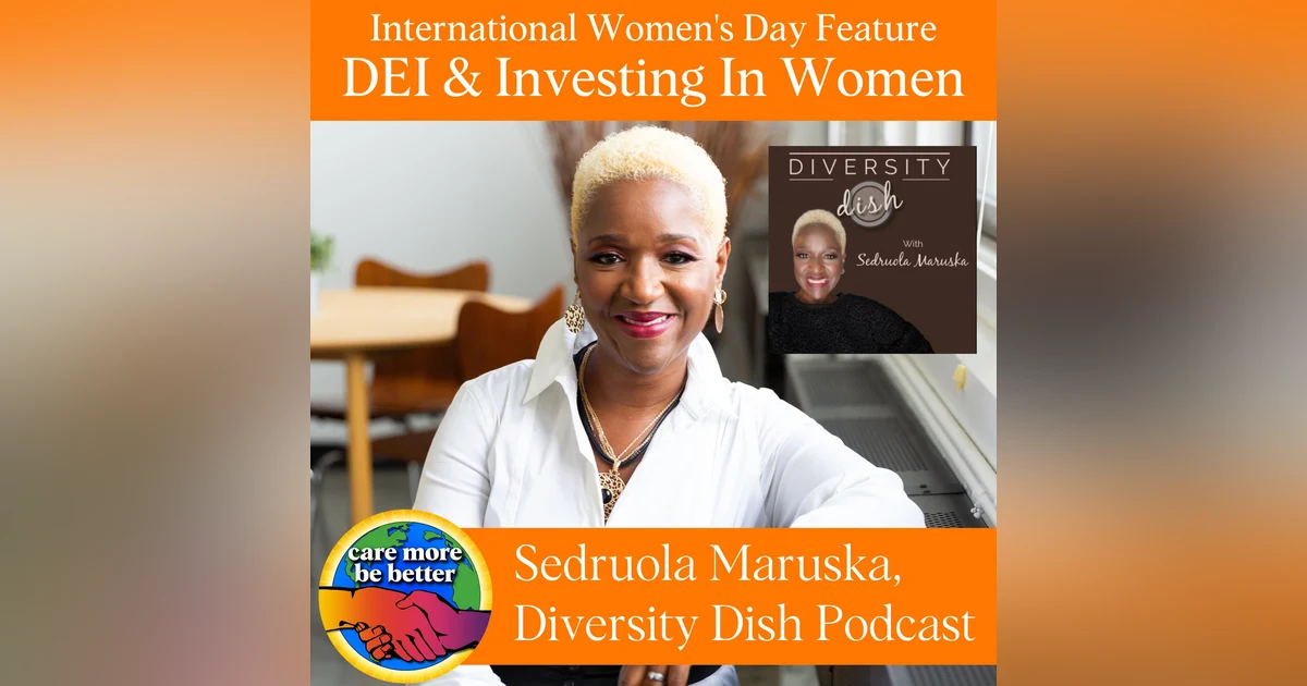 International Women's Day Feature: Diversity, Communication & Investing in Women with Sedruola Maruska, Host of Diversity Dish