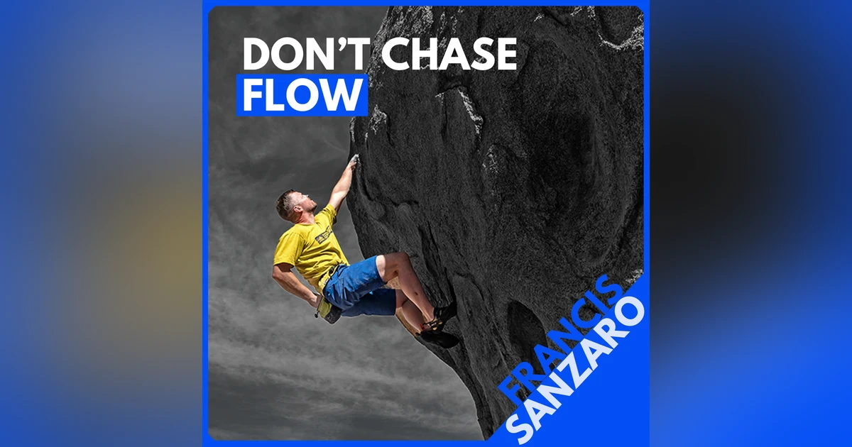Francis Sanzaro: Boosting Performance with Zen Tools and Why We Shouldn't Chase Flow