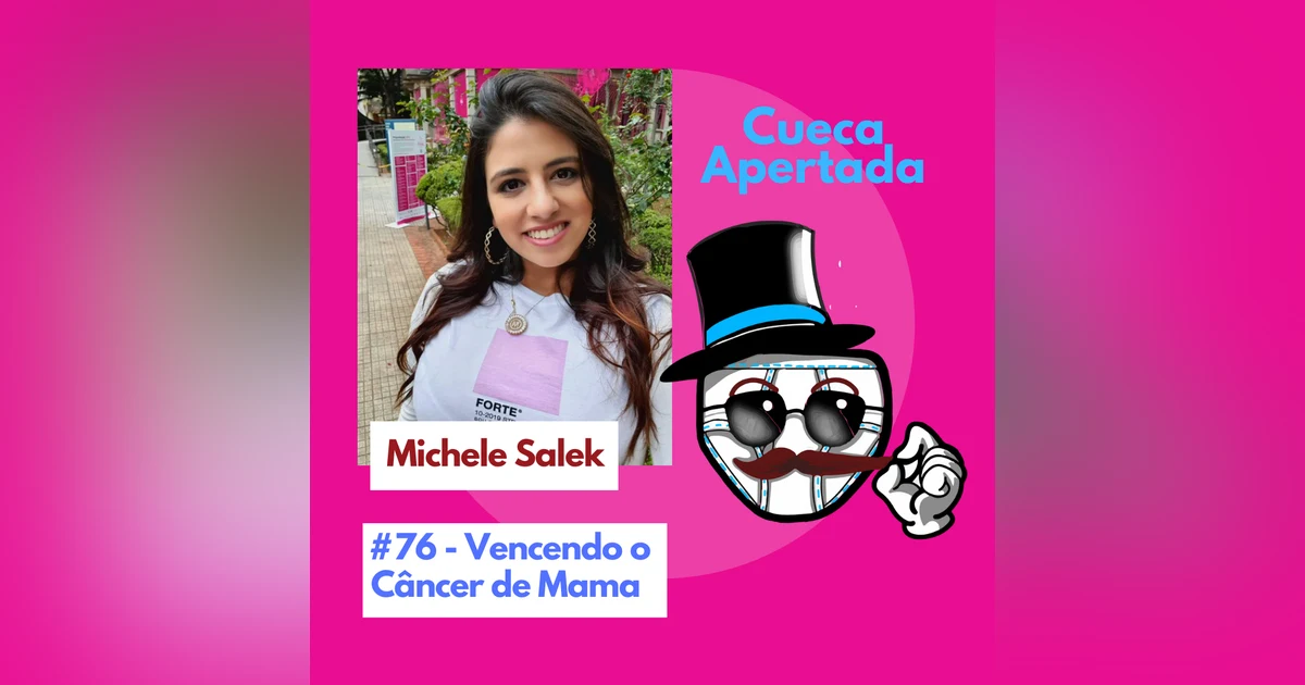 #76 – Vencendo o câncer de mama com 27 anos! – Michele Salek