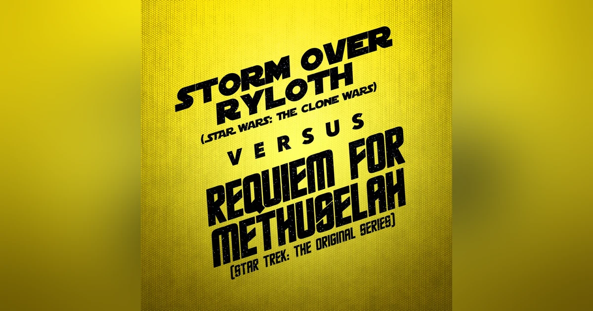 Storm Over Ryloth vs. Requiem for Methuselah