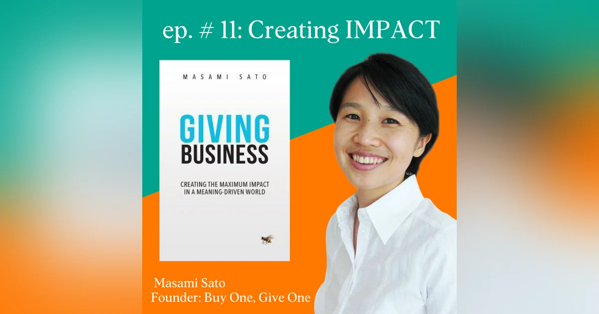Creating Impact Through Giving Businesses With Masami Sato, Founder of B1G1